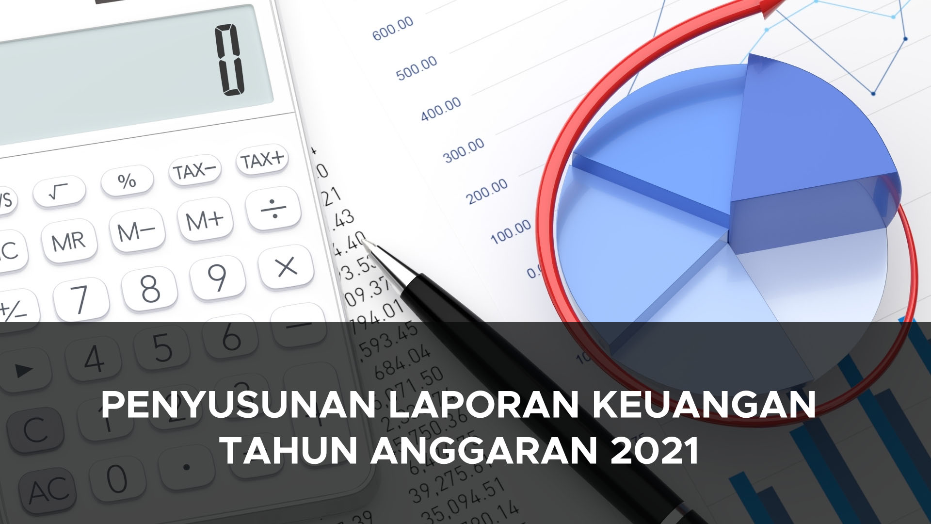 Penyusunan Laporan Keuangan Tahun Anggaran 2021